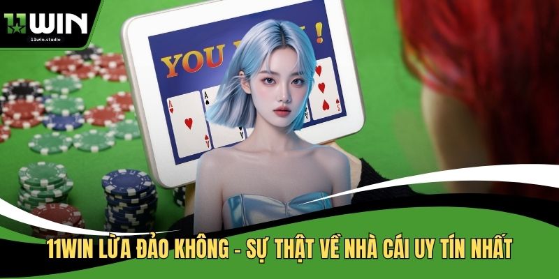 11win lừa đảo không