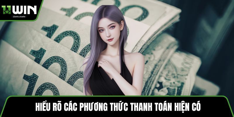 Hiểu rõ các phương thức thanh toán hiện có