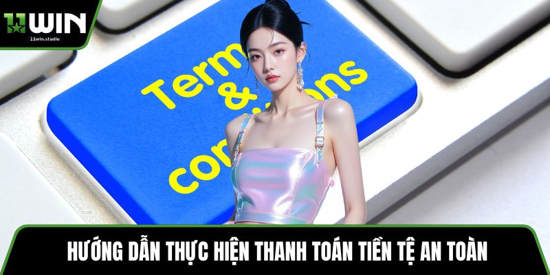 Hướng dẫn thực hiện thanh toán tiền tệ an toàn