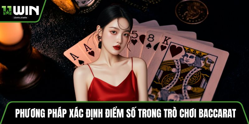 Phương pháp xác định điểm số trong trò chơi baccarat