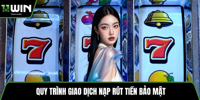 Quy trình giao dịch nạp rút tiền bảo mật