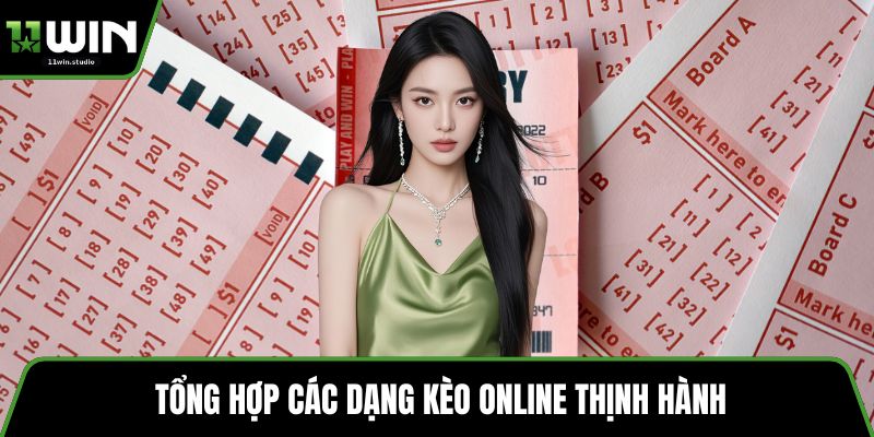 Tổng hợp các dạng kèo online thịnh hành